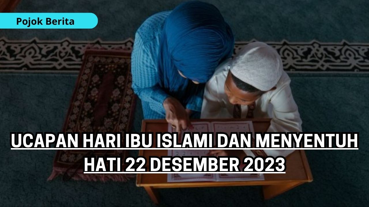 Ucapan Hari Ibu Islami dan Menyentuh Hati 22 Desember 2023