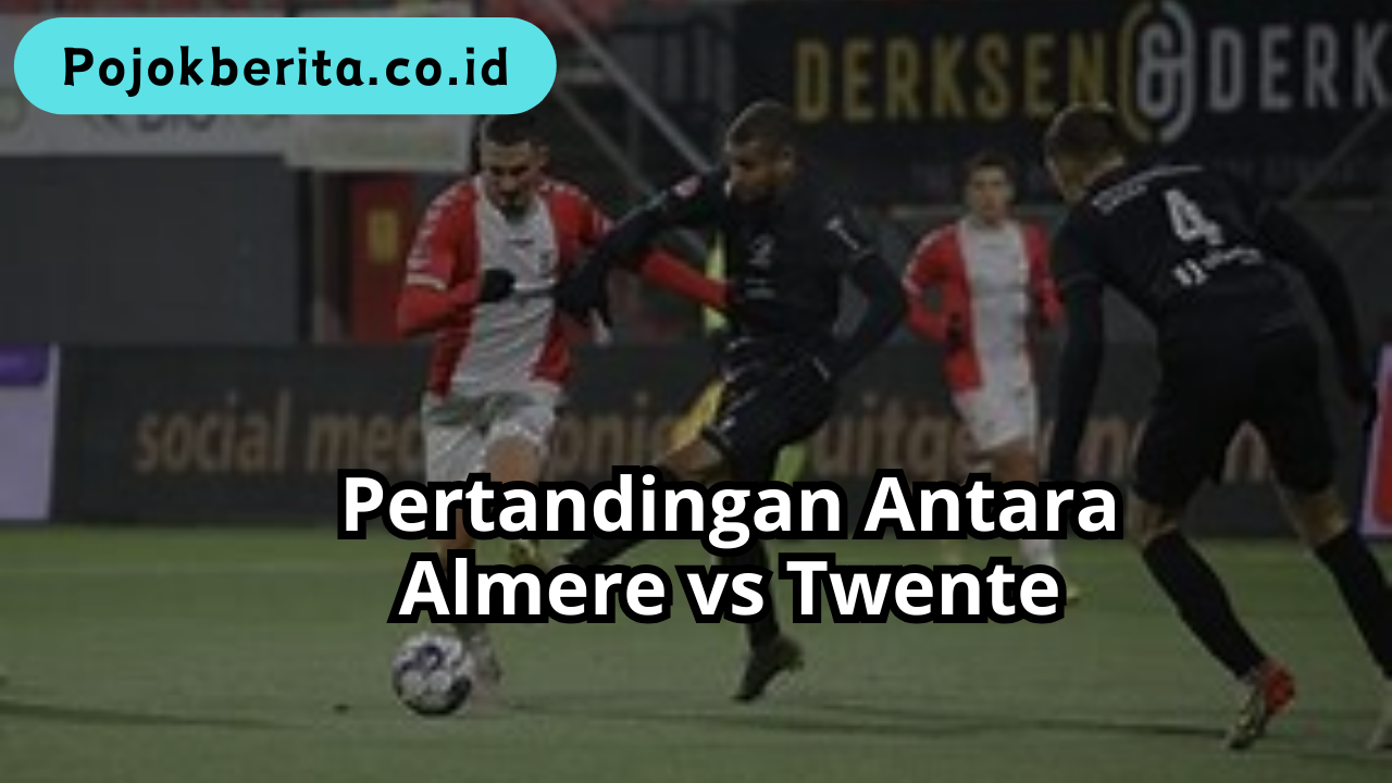 Pertandingan Antara Almere vs Twente